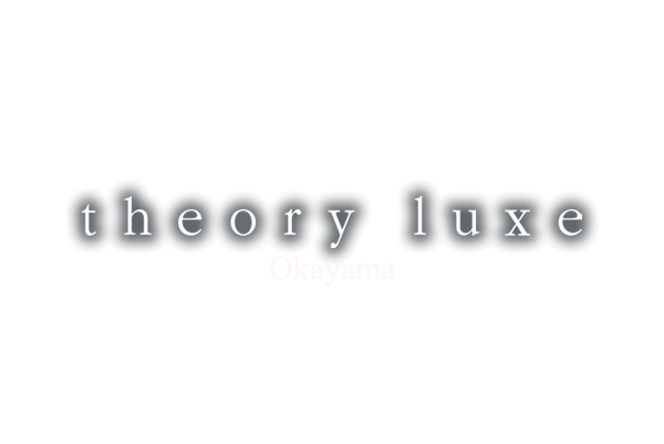 theory luxe OKAYAMA